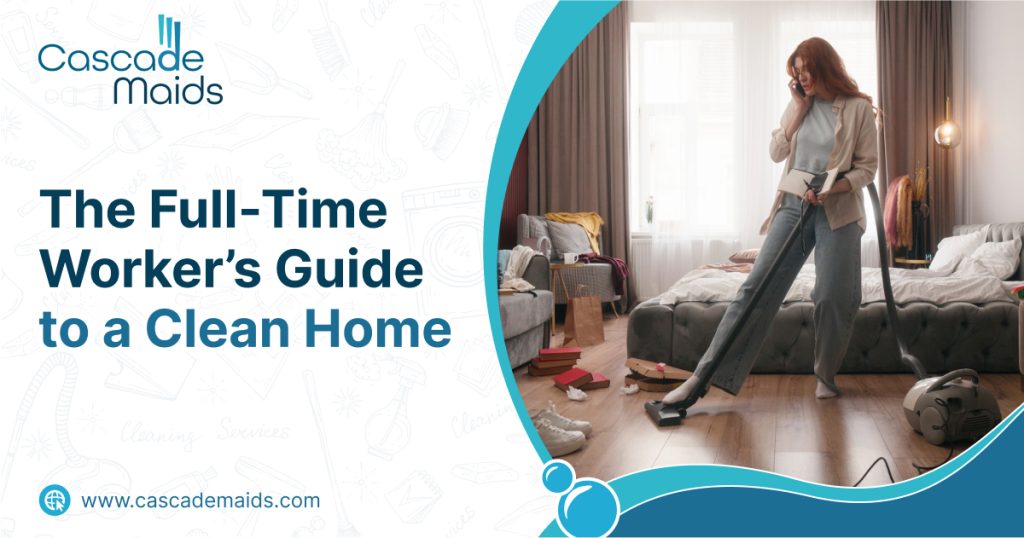 How to clean a home with a full time job