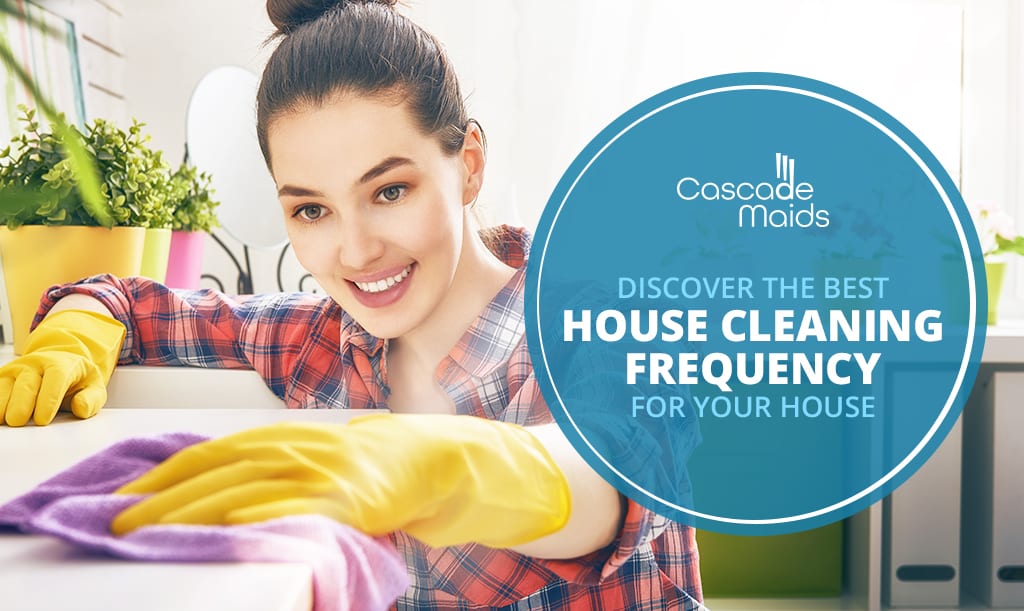 Read more about the article Discover the Best House Cleaning Frequency for your House