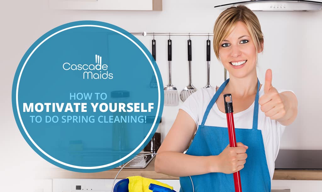 Read more about the article How to Motivate Yourself to do Spring Cleaning!